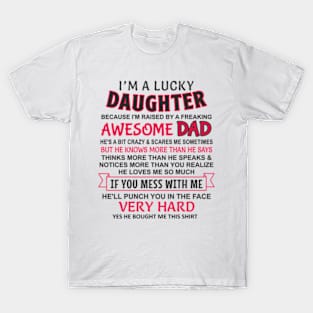 I Am A Lucky Daughter I have an awesome dad T-Shirt